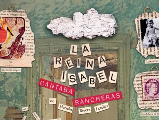 La Reina Isabel Cantaba Rancheras vuelve al teatro. Vida, muerte y esperanza del mundo pampino, según Hernán Rivera Letelier