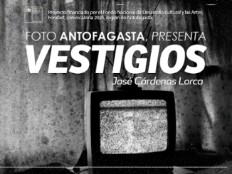 Vestigios: Exposición fotográfica que invita a reflexionar sobre la memoria del paisaje nortino Vestigios: Exposición fotográfica que invita a reflexionar sobre la memoria del paisaje nortino